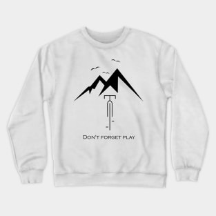 Don't forget play Crewneck Sweatshirt